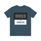 BTD - "Build The Dream" Unisex Jersey Short Sleeve Tee