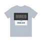 BTD - "Build The Dream" Unisex Jersey Short Sleeve Tee
