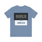 BTD - "Build The Dream" Unisex Jersey Short Sleeve Tee