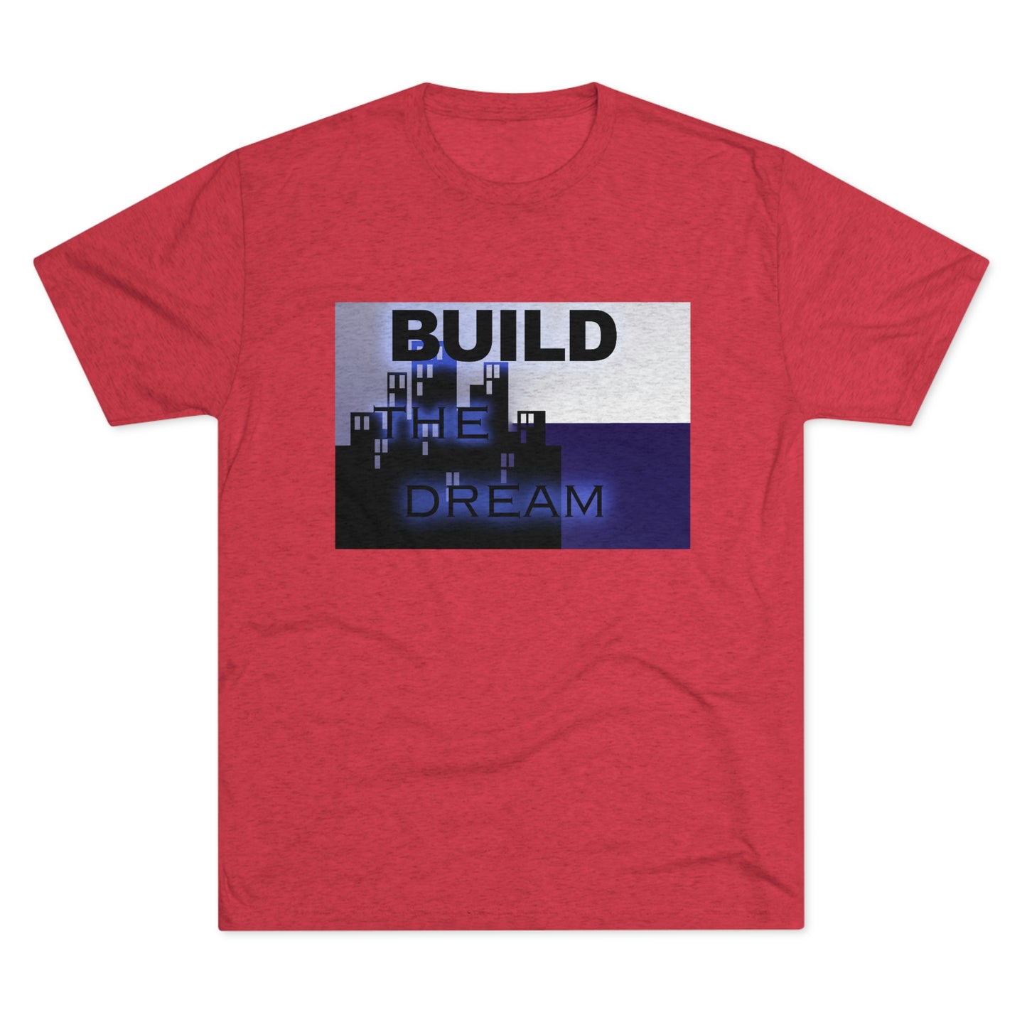 BTD Build The Dream - Unisex Tri-Blend Crew Tee