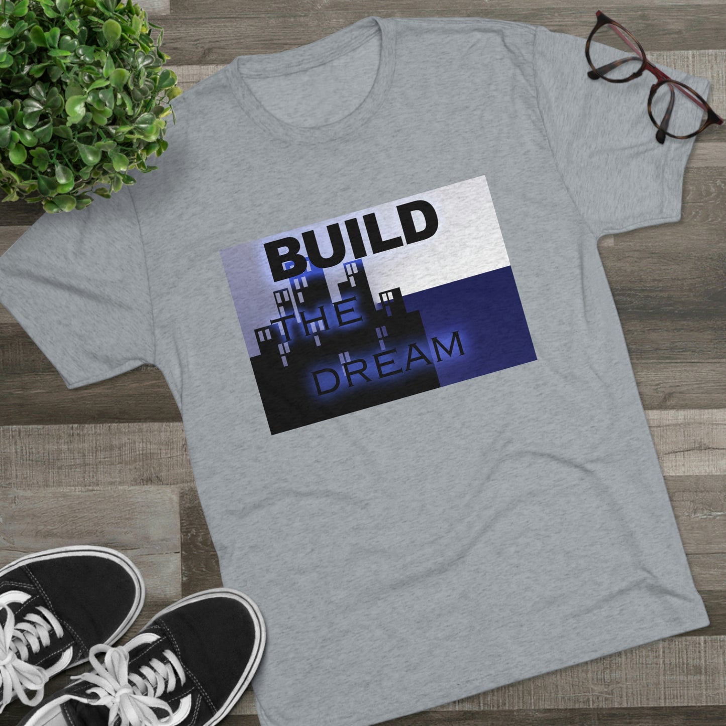 BTD Build The Dream - Unisex Tri-Blend Crew Tee