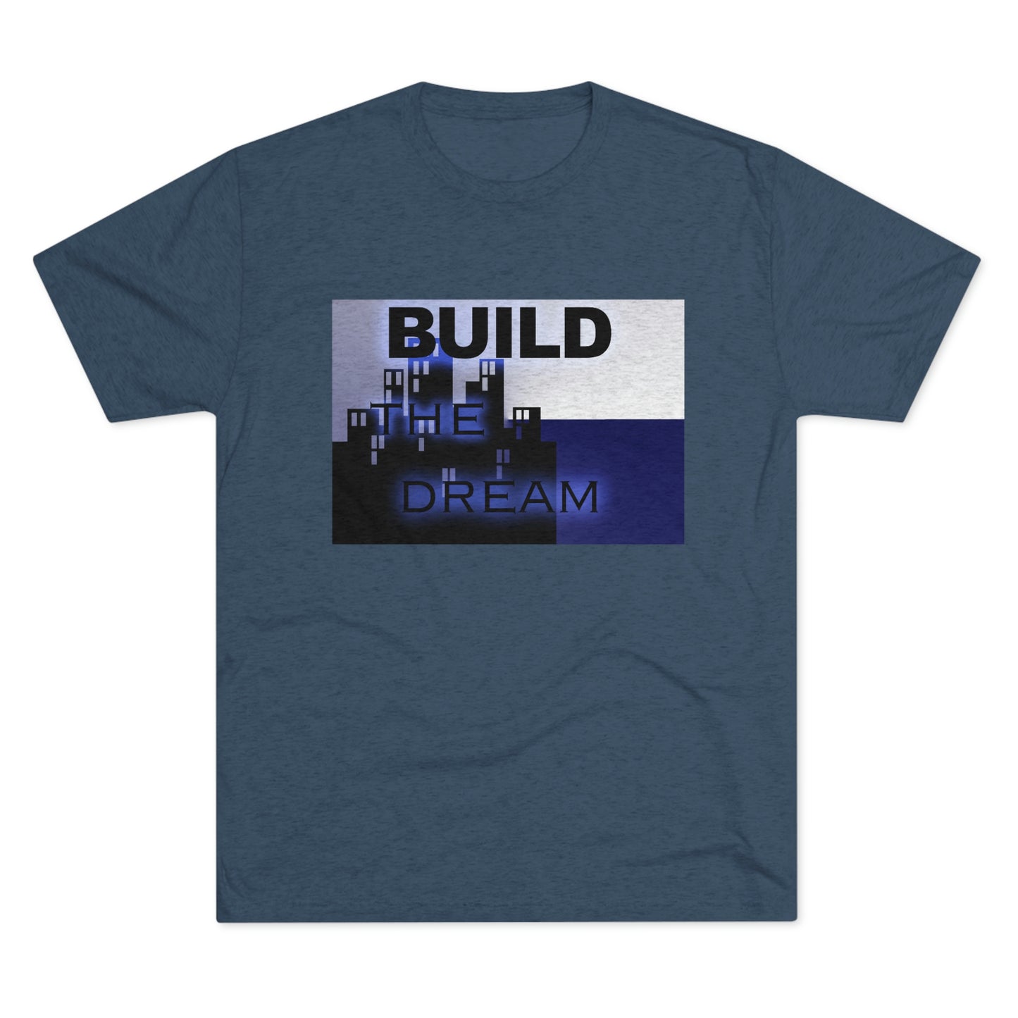 BTD Build The Dream - Unisex Tri-Blend Crew Tee