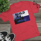 BTD Build The Dream - Unisex Tri-Blend Crew Tee